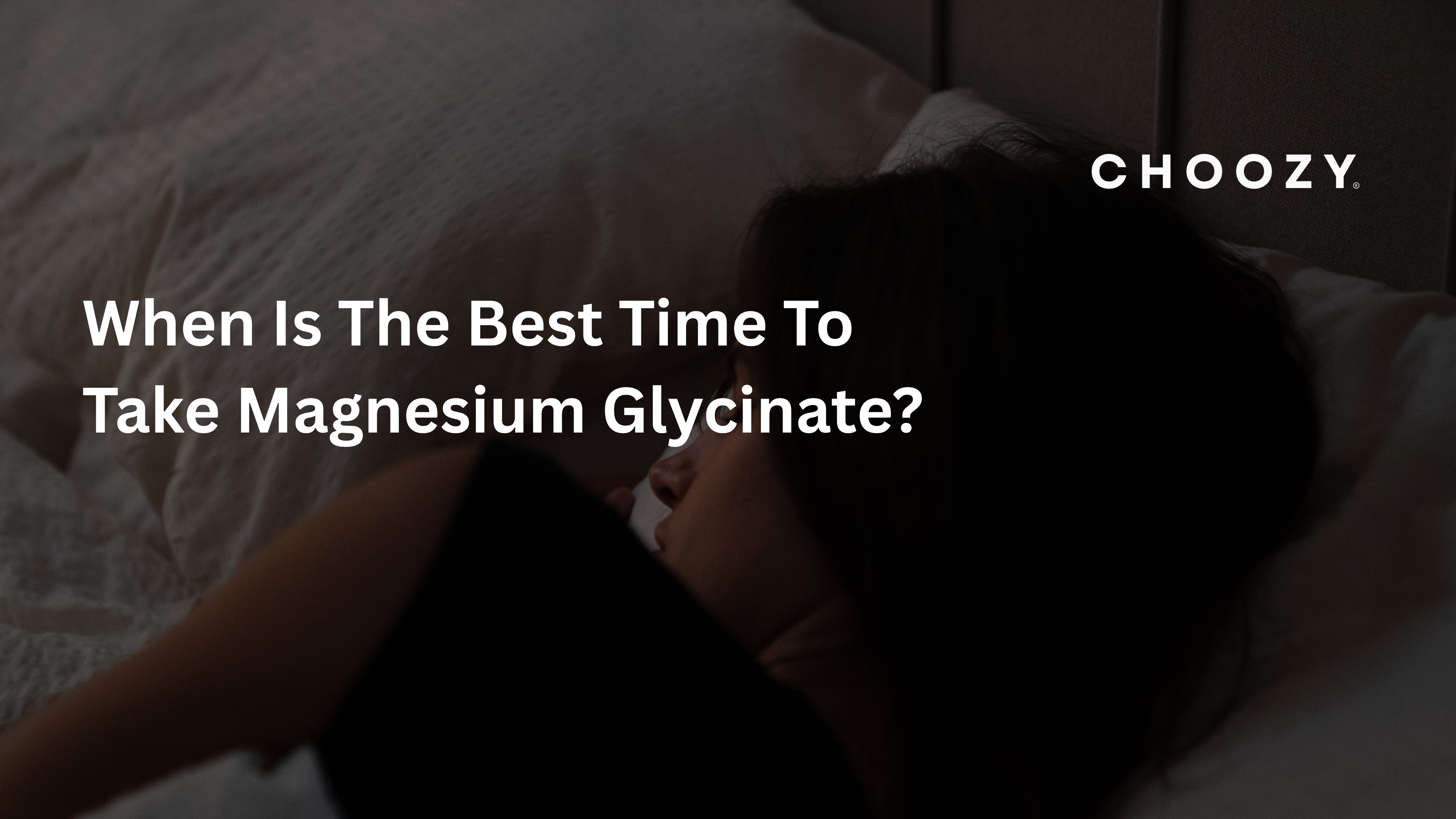 When Is The Best Time To Take Magnesium Glycinate?